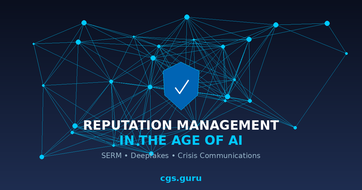 Reputation Management in the Age of AI: Defending Trust Against Deepfakes and Digital Threats